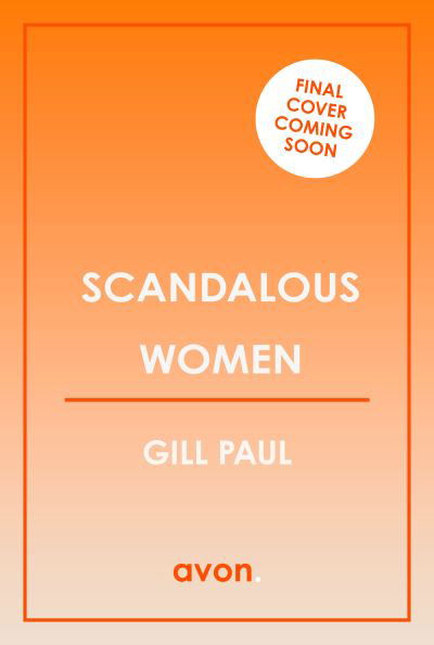 Scandalous Women - Gill Paul - Books - HarperCollins Publishers - 9780008532161 - August 29, 2024