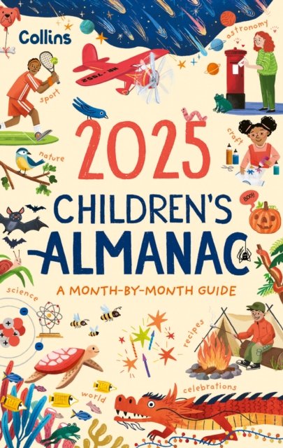 Cover for Collins Kids · 2025 Children’s Almanac: A Month-by-Month Guide to Nature, Astronomy, Sports, Science, the World and More (Gebundenes Buch) (2024)