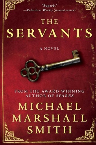 Cover for Michael Marshall Smith · The Servants (Paperback Bog) [Reprint edition] (2008)