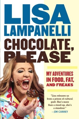 Cover for Lisa Lampanelli · Chocolate, Please: My Adventures in Food, Fat, and Freaks (Paperback Book) [Reprint edition] (2010)