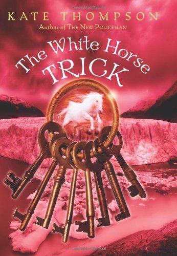 Cover for Kate Thompson · The White Horse Trick - New Policeman Trilogy (Hardcover Book) [Reprint edition] (2010)