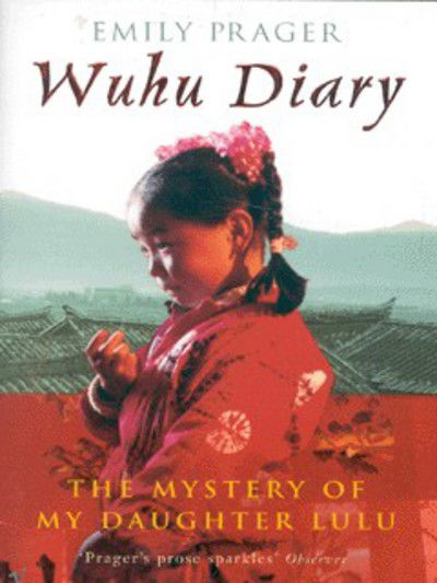 Cover for Emily Prager · Wuhu Diary: : The Mystery of My Daughter Lulu (Paperback Book) (2002)