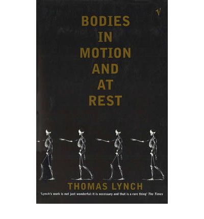 Cover for Thomas Lynch · Bodies In Motion and At Rest (Paperback Book) (2011)