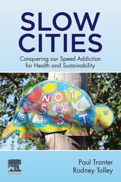 Cover for Tranter, Paul (Honorary Associate Professor of Geography, School of Science at UNSW Canberra, Australia) · Slow Cities: Conquering our Speed Addiction for Health and Sustainability (Paperback Book) (2020)