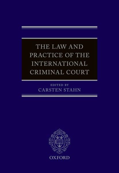 The Law and Practice of the International Criminal Court - Carsten Stahn - Books - Oxford University Press - 9780198705161 - May 28, 2015