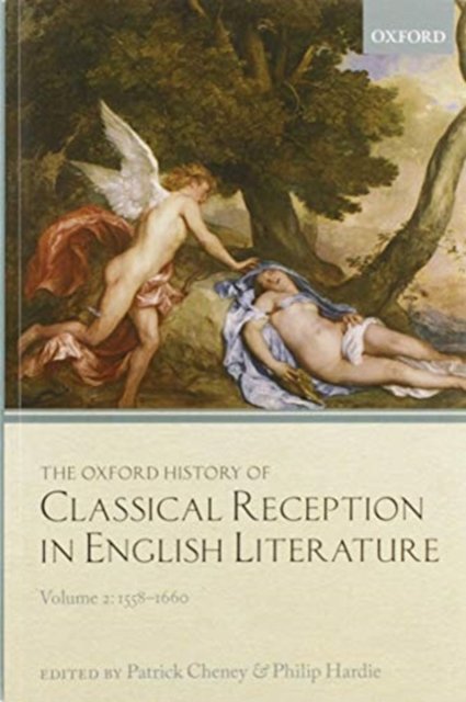Cover for The Oxford History of Classical Reception in English Literature: Volume 2: 1558-1660 - Oxford History of Classical Reception in English Literature (Paperback Bog) (2020)