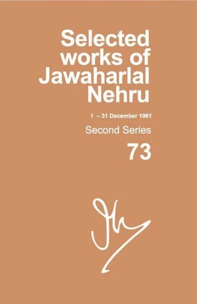 Cover for Selected Works of Jawaharlal Nehru (1 Dec -- 31 Dec 1961): Second series, volume 73 - Selected Works of Jawaharlal Nehru (Hardcover Book) (2018)