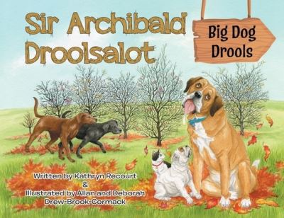 Cover for Kathryn Recourt · Sir Archibald Droolsalot - Big Dog Drools (Paperback Book) (2021)