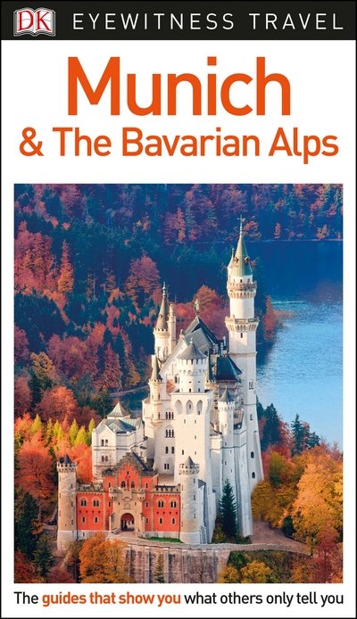 Cover for DK Eyewitness · DK Eyewitness Munich and the Bavarian Alps - Travel Guide (Paperback Book) (2018)