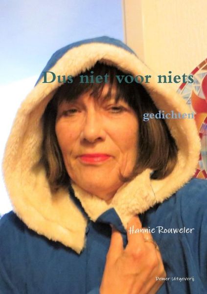 Cover for Hannie Rouweler · Dus Niet Voor Niets (Taschenbuch) (2017)