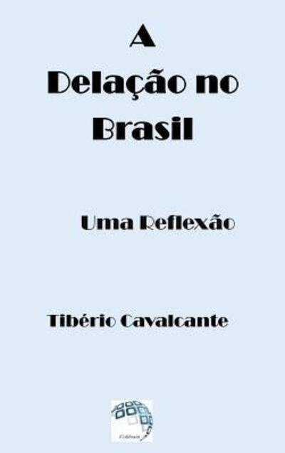 Cover for Tibério Cavalcante · A Delacao no Brasil - Uma Reflexao (Hardcover Book) (2019)