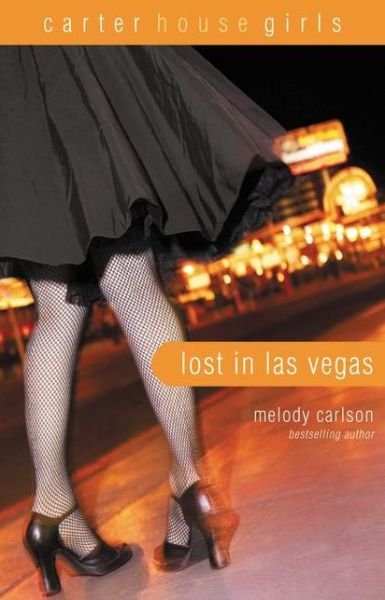 Cover for Melody Carlson · Lost in Las Vegas - Carter House Girls (Paperback Book) (2014)