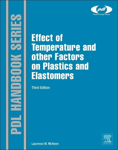 Cover for McKeen, Laurence W. (Senior Research Associate, DuPont, Wilmington, DE, USA) · The Effect of Temperature and other Factors on Plastics and Elastomers - Plastics Design Library (Hardcover Book) (2014)