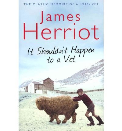 Cover for James Herriot · It Shouldn't Happen to a Vet: The Classic Memoir of a 1930s Vet (Paperback Bog) [Unabridged edition] (2010)