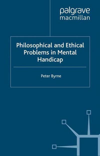 Cover for P. Byrne · Philosophical and Ethical Problems in Mental Handicap (Hardcover Book) (2000)