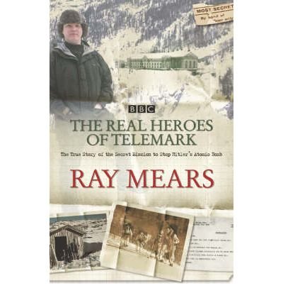 The Real Heroes Of Telemark - Ray Mears - Bøker - Hodder & Stoughton - 9780340830161 - 24. mai 2004