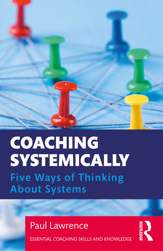 Cover for Paul Lawrence · Coaching Systemically: Five Ways of Thinking About Systems - Essential Coaching Skills and Knowledge (Taschenbuch) (2021)
