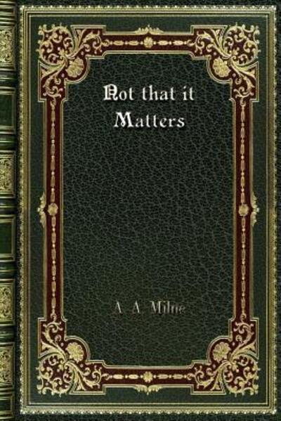 Cover for A A Milne · Not that it Matters (Paperback Book) (2019)