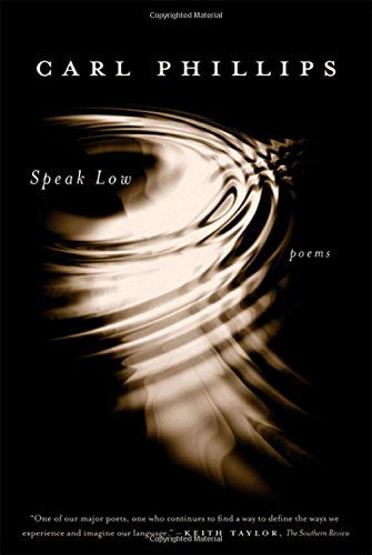 Speak Low: Poems - Carl Phillips - Książki - Farrar, Straus and Giroux - 9780374532161 - 16 marca 2010