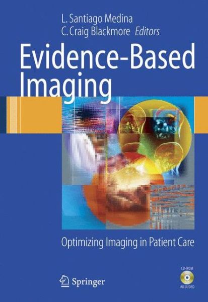 Cover for L Santiago Medina · Evidence-Based Imaging: Optimizing Imaging in Patient Care (Hardcover Book) [2006 edition] (2005)