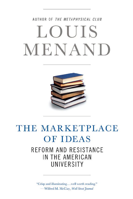 The Marketplace of Ideas: Reform and Resistance in the American University - Louis Menand - Books - WW Norton & Co - 9780393339161 - January 14, 2011