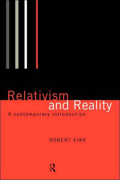 Cover for Robert Kirk · Relativism and Reality: A Contemporary Introduction (Paperback Book) (1999)