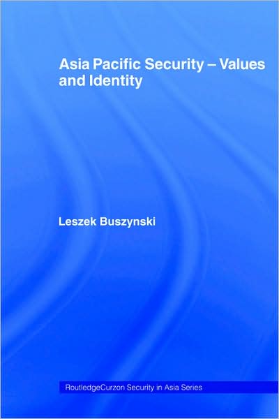 Cover for Leszek Buszynski · Asia Pacific Security - Values and Identity - Routledge Security in Asia Series (Paperback Book) (2006)