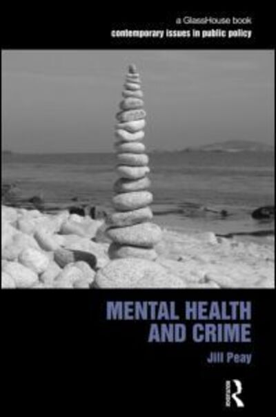 Cover for Peay, Jill (London School of Economics, UK) · Mental Health and Crime - Contemporary Issues in Public Policy (Paperback Book) (2012)