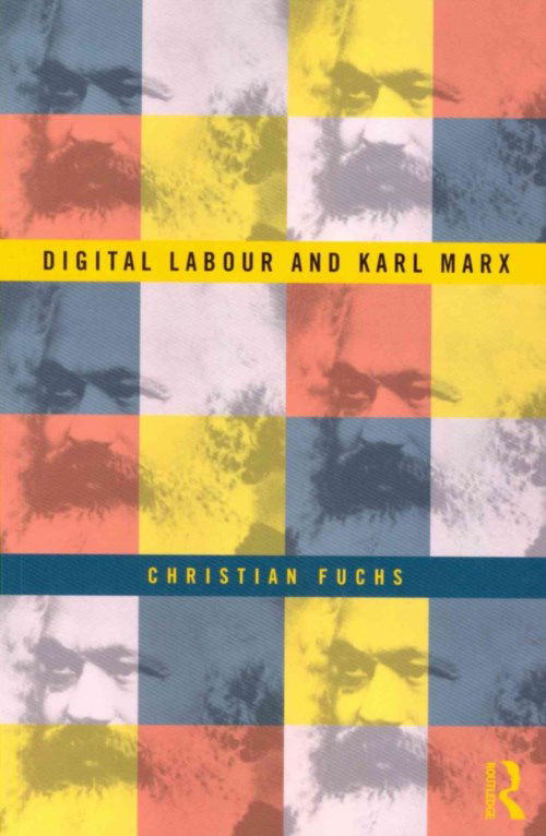 Cover for Fuchs, Christian (University of Westminster, UK) · Digital Labour and Karl Marx (Paperback Book) (2014)