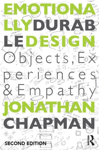 Emotionally Durable Design: Objects, Experiences and Empathy - Jonathan Chapman - Books - Taylor & Francis Ltd - 9780415732161 - May 28, 2015