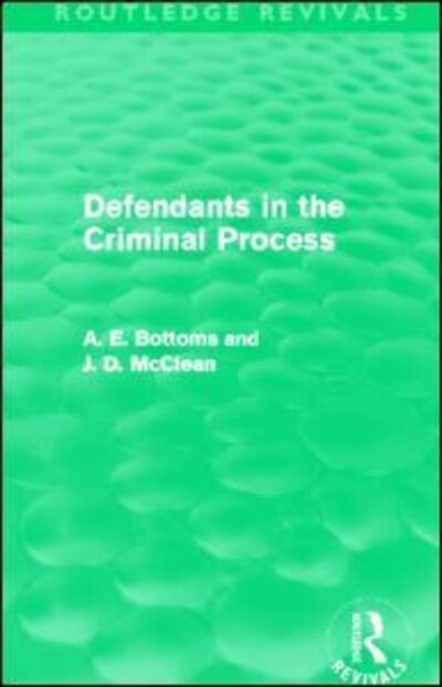 Cover for Bottoms, A. (University of Cambridge, UK) · Defendants in the Criminal Process (Routledge Revivals) - Routledge Revivals (Paperback Book) (2014)