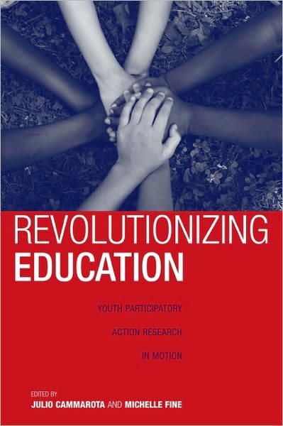 Cover for Julio Cammarota · Revolutionizing Education: Youth Participatory Action Research in Motion - Critical Youth Studies (Paperback Book) (2008)