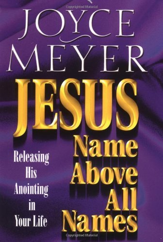 Cover for Joyce Meyer · Jesus: Name Above All Names - Releasing His Anointing in Your Life (Paperback Bog) [Warner Books Ed edition] (2002)