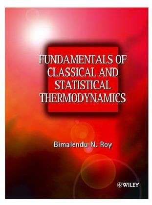 Cover for Roy, Bimalendu N. (The Polytechnic of Namibia, Windhoek, Namibia (formerly at Brunel University, UK) · Fundamentals of Classical and Statistical Thermodynamics (Paperback Book) (2002)