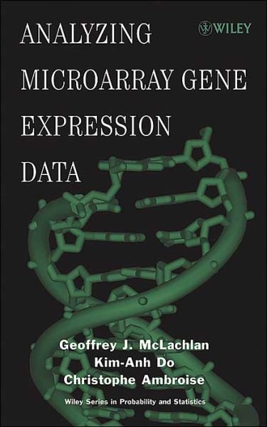 Cover for McLachlan, Geoffrey J. (The University of Queensland, St. Lucia, Australia) · Analyzing Microarray Gene Expression Data - Wiley Series in Probability and Statistics (Hardcover Book) (2004)
