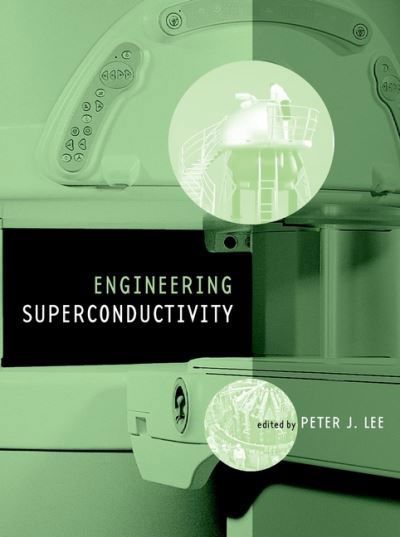 Engineering Superconductivity - IEEE Press - PJ Lee - Libros - John Wiley & Sons Inc - 9780471411161 - 15 de mayo de 2001