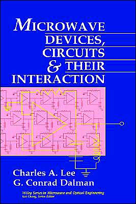 Cover for Lee, Charles A. (Cornell University) · Microwave Devices, Circuits and Their Interaction - Wiley Series in Microwave and Optical Engineering (Hardcover Book) (1994)