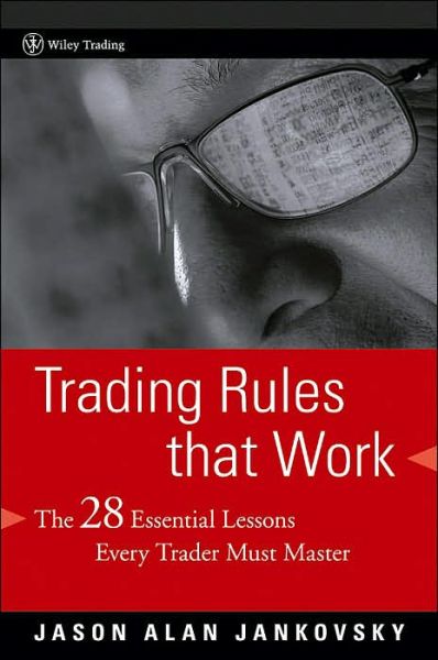 Cover for Jason Alan Jankovsky · Trading Rules that Work: The 28 Essential Lessons Every Trader Must Master - Wiley Trading (Hardcover bog) (2006)