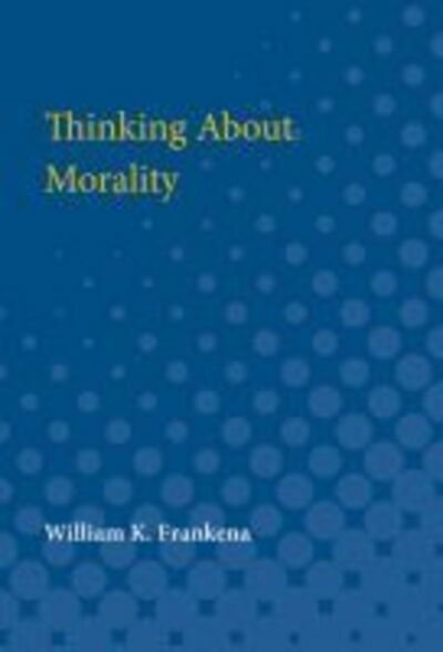 Cover for William K. Frankena · Thinking about morality (Book) (1980)