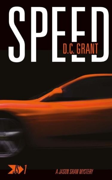 Cover for D C Grant · Speed: Js 1 a Jason Shaw Mystery (Pocketbok) (2015)