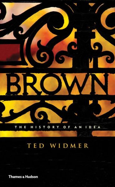 Brown: the History of an Idea - Ted Widmer - Books - Thames & Hudson - 9780500252161 - September 8, 2015