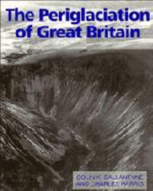 Cover for Ballantyne, Colin K. (University of St Andrews, Scotland) · The Periglaciation of Great Britain (Paperback Book) [New edition] (1995)