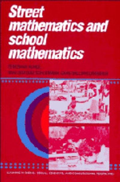 Cover for Terezinha Nunes · Street Mathematics and School Mathematics - Learning in Doing: Social, Cognitive and Computational Perspectives (Hardcover Book) (1993)