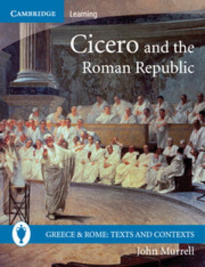 Cover for John Murrell · Cicero and the Roman Republic - Greece and Rome: Texts and Contexts (Paperback Book) (2008)