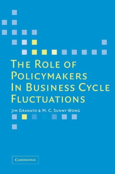 Cover for Granato, Jim (University of Texas, Austin) · The Role of Policymakers in Business Cycle Fluctuations (Innbunden bok) (2006)