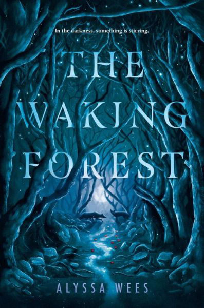 Cover for Alyssa Wees · The Waking Forest (Hardcover Book) (2019)