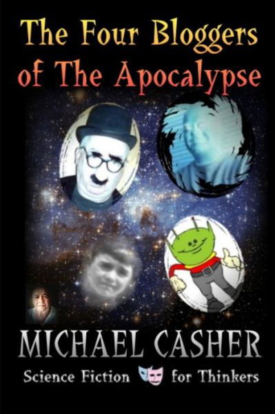 Four Bloggers of the Apocalypse - Michael Casher - Książki - Lulu Press, Inc. - 9780557274161 - 12 stycznia 2010