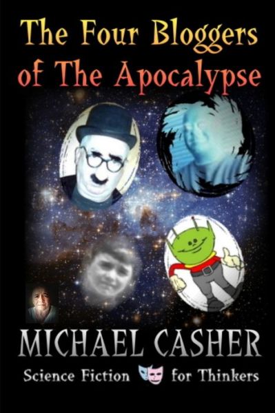 Four Bloggers of the Apocalypse - Michael Casher - Livros - Lulu Press, Inc. - 9780557274161 - 12 de janeiro de 2010