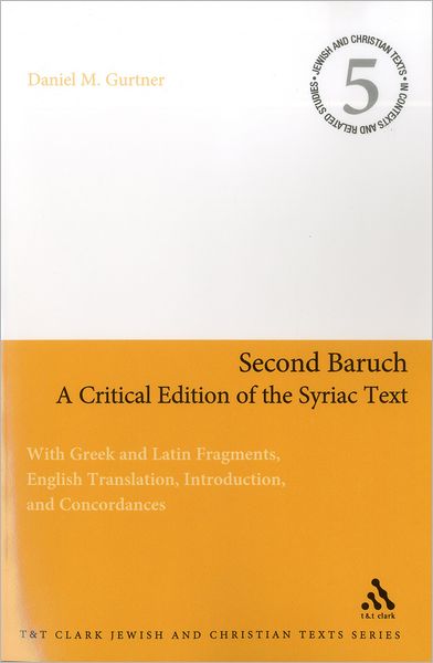 Cover for Gurtner, Professor Daniel M. (Gateway Seminary, USA) · Second Baruch: A Critical Edition of the Syriac Text: With Greek and Latin Fragments, English Translation, Introduction, and Concordances - Jewish and Christian Texts (Paperback Book) [Nippod edition] (2012)