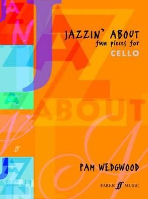 Jazzin' About (Cello): Fun Pieces for Cello - Jazzin' About - Pam Wedgwood - Libros - Faber Music Ltd - 9780571513161 - 21 de agosto de 1992